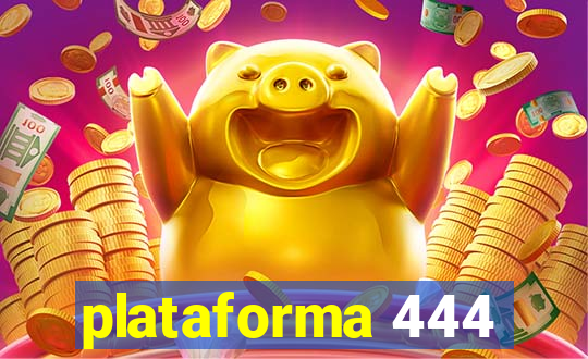 plataforma 444